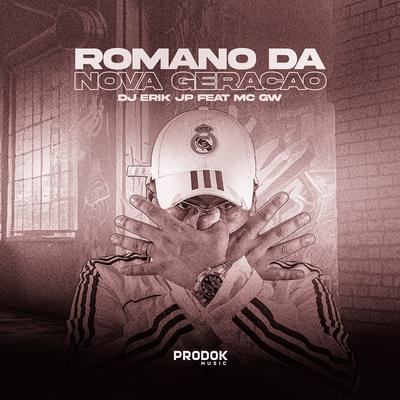 Romano da Nova Geração By DJ Erik JP, Mc Gw's cover