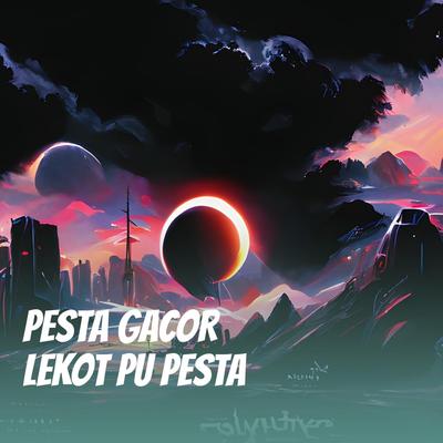 Pesta Gacor Lekot Pu Pesta (Remastered 2024)'s cover