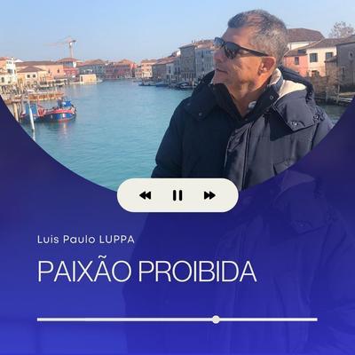 Paixão Proibida By Luis Paulo LUPPA's cover