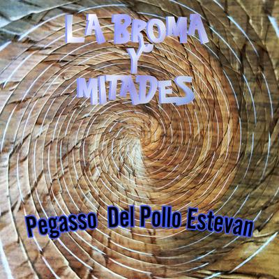 La Broma y Mitades's cover