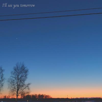 i'll see you tomorrow By User67's cover