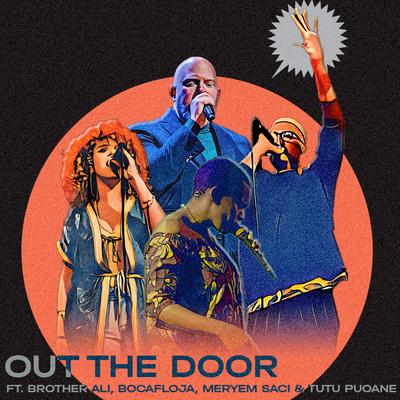 Out The Door By 'Nuff Said Live, Brother Ali, Bocafloja, Meryem Saci, Tutu Puoane's cover