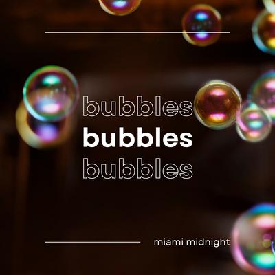 Bubbles By Miami Midnight's cover