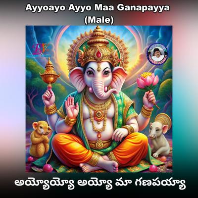 Ayyoayo Ayyo Maa Ganapayya's cover