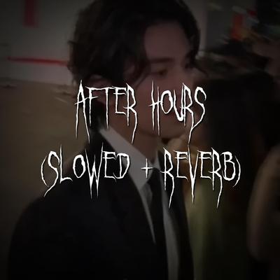 after hours (slowed + reverb)'s cover