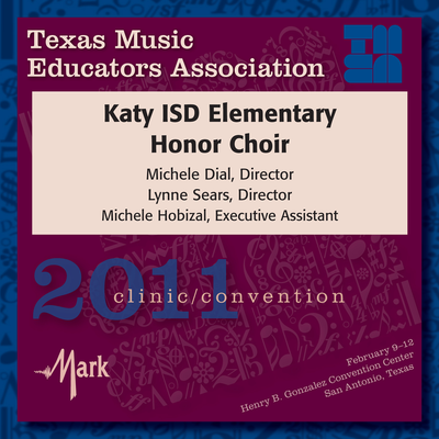 2011 Texas Music Educators Association (TMEA): Katy ISD Elementary Honor Choir's cover