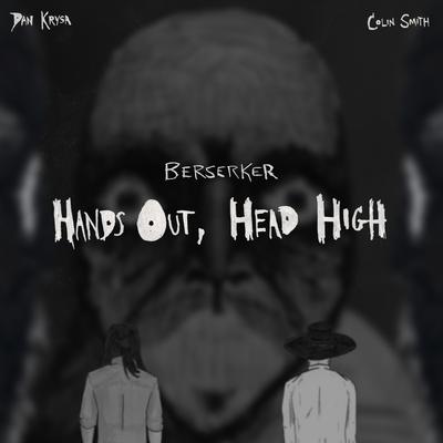 Hands Out, Head High By Berserker, Dan Krysa, Colin Smith's cover