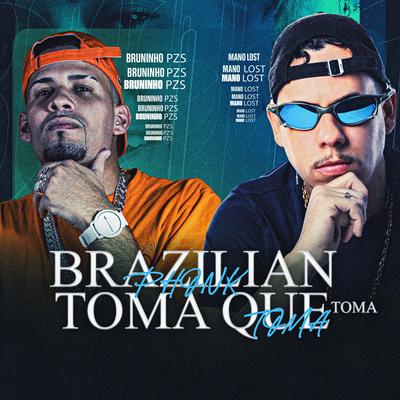 Brazilian Phonk Toma Que Toma Toma By Dj Bruninho Pzs, Dj Mano Lost's cover