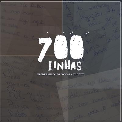 700 Linhas By Kleber Milo, NP Vocal, ViniCity's cover