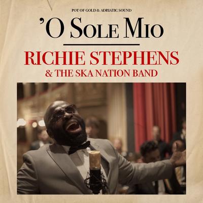 'O sole mio (Adriatic Sound Dancehall Remix) By Richie Stephens & The Ska Nation Band, Adriatic Sound's cover