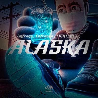 Alaska By MC CG, ÉoFrança, Light, SM Record, Lmfraga's cover