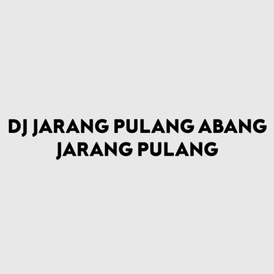 DJ JARANG PULANG ABANG JARANG PULANG's cover