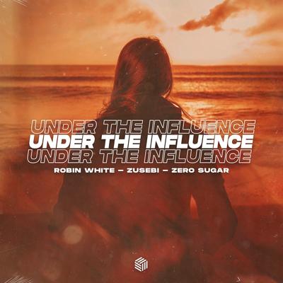 Under The Influence By Robin White, Zusebi, ZERO SUGAR's cover