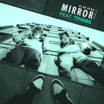 Mirror (VIP Mix) By SI US PLAU, Tribbs's cover