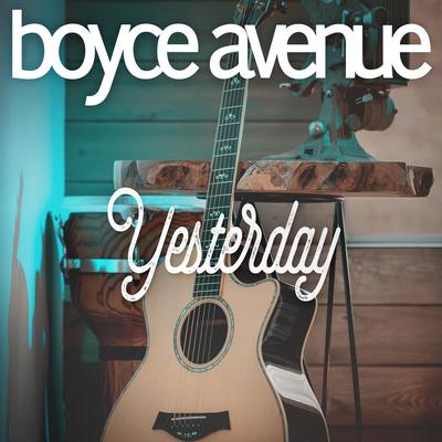 Yesterday By Boyce Avenue's cover