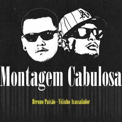 Montagem Cabulosa By Dj Brenno Paixão, MC Vitinho Avassalador's cover