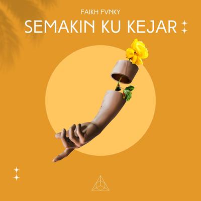 Semakin Ku Kejar's cover