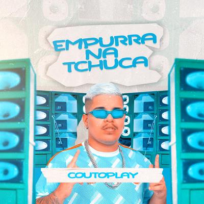 Empurra Na Tchuca By CoutoPlay, DJ Guina's cover