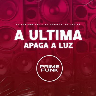 A Última Apaga a Luz By DJ Surtado 011, Mc Dobella, Mc Talibã's cover