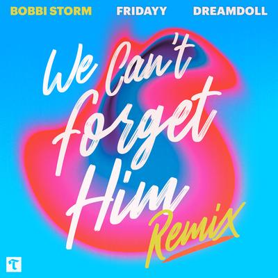 We Can't Forget Him (Remix)'s cover
