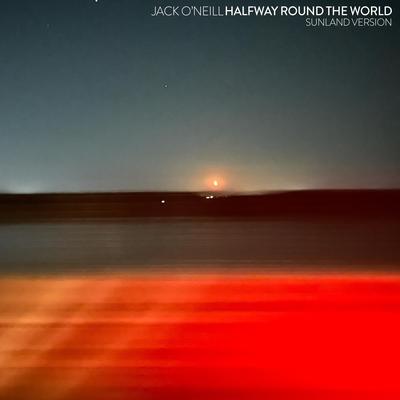 Halfway Round The World (Sunland Version) By Jack O'Neill's cover