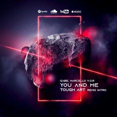 You and Me (Tough Art Remix Intro) By Gabe, Marcello V.O.R., Tough Art's cover
