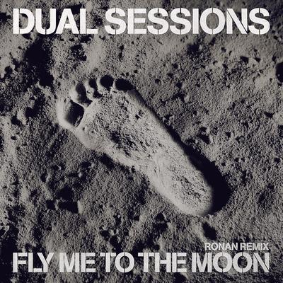 Fly Me To The Moon (Ronan Remix) By Dual Sessions, Ronan's cover