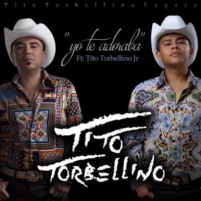 Yo Te Adoraba (feat. Tito Torbellino Jr)'s cover