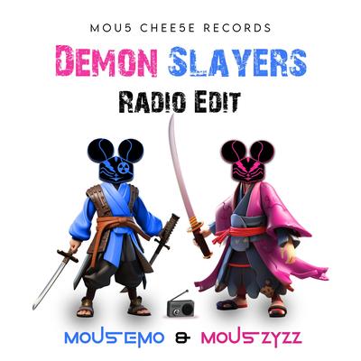 Demon Slayers (Radio Edit) By Mou5EmO, Mou5ZyZZ's cover