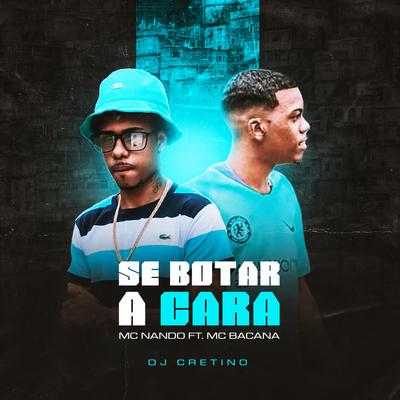 Se Botar a Cara By Mc Nando, MC Bacana, DJ Cretino's cover