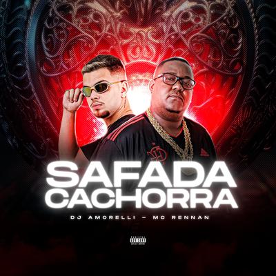 Safada Cachorra By DJ Amorelli, Mc Rennan's cover