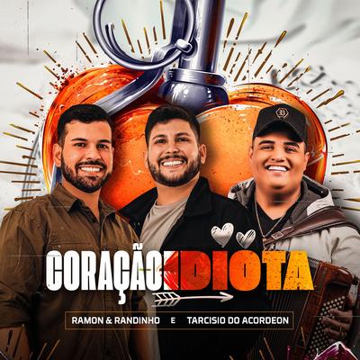 Coração Idiota By Ramon e Randinho, Tarcísio do Acordeon's cover