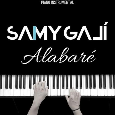 Alabaré (Piano Instrumental) By Samy Galí's cover