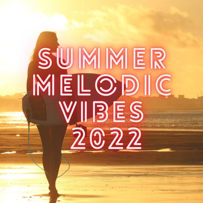 Summer Melodic Vibes 2022's cover