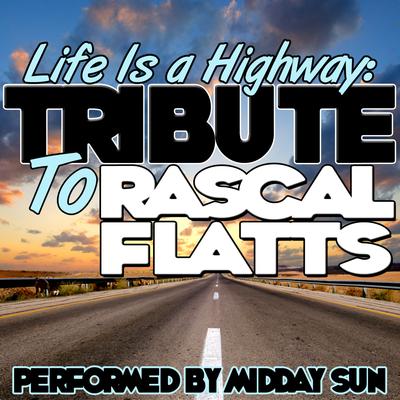 Life Is a Highway: Tribute to Rascal Flatts's cover