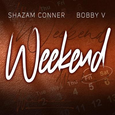 Weekend By Shazam Conner, Bobby V.'s cover