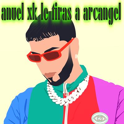 Anuel Xk Tiraste a Arcangel's cover