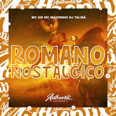 Romano Nostálgico By DJ TALIBÃ, Mc Magrinho, Mc Gw's cover