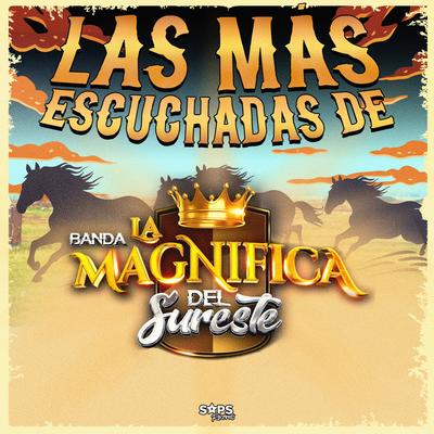 Las Más Escuchadas de Banda la Magnífica del Sureste's cover