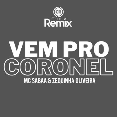 Vem pro Coronel By Mc Sabaa, zequinha oliveira, Canal Remix's cover