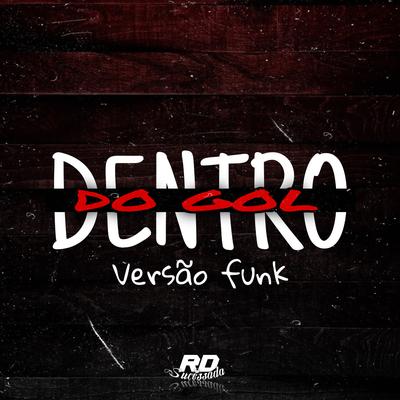 DENTRO DO GOL VERSÃO FUNK RJ By Rd Sucessada Oficial's cover