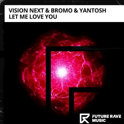 Let Me Love You By Vision Next, Bromo, Yantosh's cover
