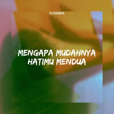 Mengapa Mudahnya Hatimu Mendua's cover