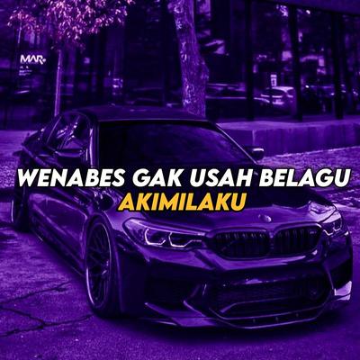 Wenabes Gak Usah Belagu Akimilaku By DARIZ RMX's cover
