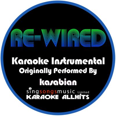 Re-Wired (Originally Performed By Kasabian) [Karaoke Instrumental Version]'s cover