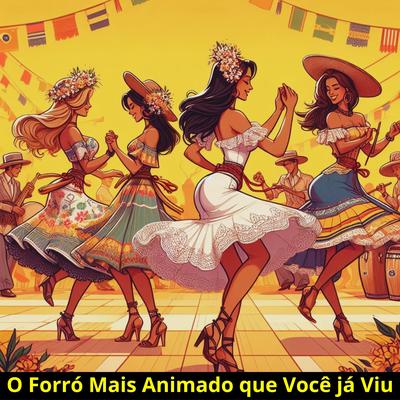 O Forró Mais Animado Que Você Já Viu By DJ Hugo Vieira's cover