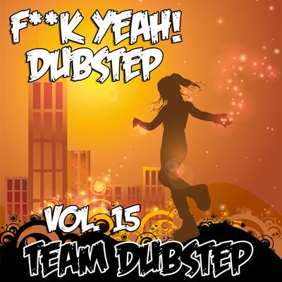 Fuck Yeah! Dubstep, Vol. 15's cover