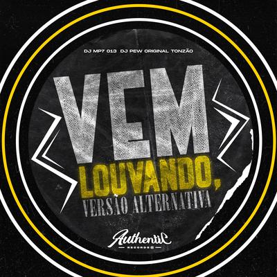 Vem Louvando (Versão Alternativa) By DJ MP7 013, Authentic Records, DJ Pew Original, Tonzão's cover