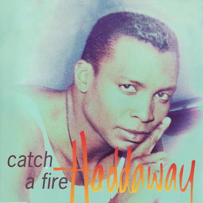 Catch a Fire (House Mix) By Haddaway's cover