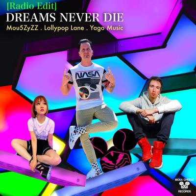Dreams Never Die (Radio Edit) By Mou5ZyZZ, Lollypop Lane, Yago Music's cover